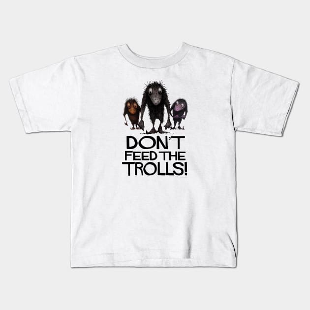 Don't Feed The Trolls! Funny Monster Trolls Kids T-Shirt by PaulStickland